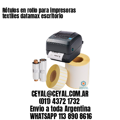 Rótulos en rollo para impresoras textiles datamax escritorio