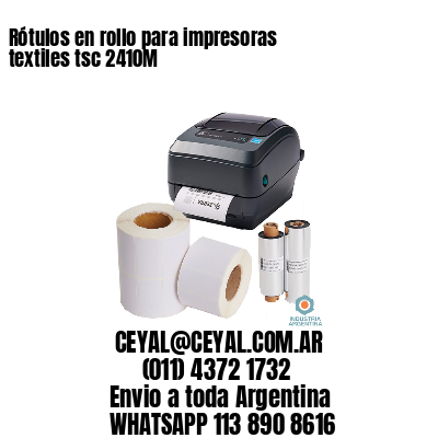 Rótulos en rollo para impresoras textiles tsc 2410M