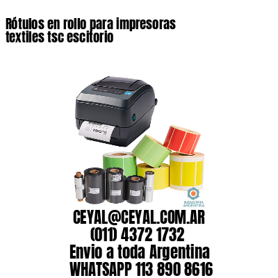 Rótulos en rollo para impresoras textiles tsc escitorio