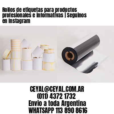 Rollos de etiquetas para productos profesionales e informativas | Seguinos en Instagram