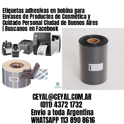 Etiquetas adhesivas en bobina para Envases de Productos de Cosmética y Cuidado Personal Ciudad de Buenos Aires  | Buscanos en Facebook
