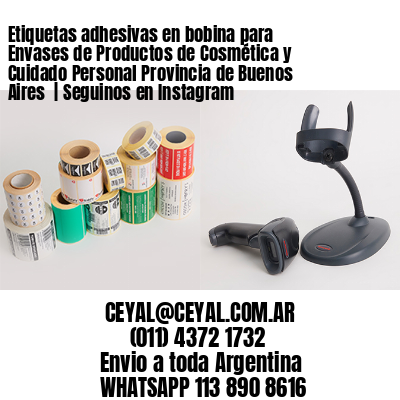 Etiquetas adhesivas en bobina para Envases de Productos de Cosmética y Cuidado Personal Provincia de Buenos Aires  | Seguinos en Instagram