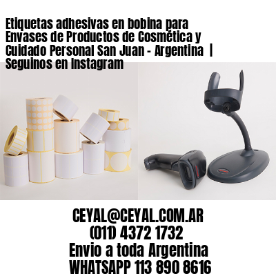 Etiquetas adhesivas en bobina para Envases de Productos de Cosmética y Cuidado Personal San Juan - Argentina  | Seguinos en Instagram