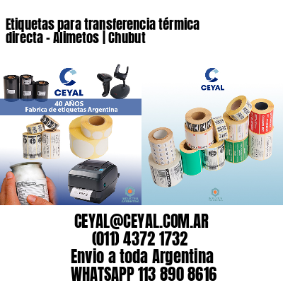 Etiquetas para transferencia térmica directa - Alimetos | Chubut