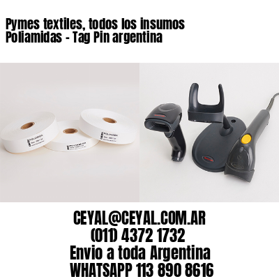 Pymes textiles, todos los insumos Poliamidas – Tag Pin argentina