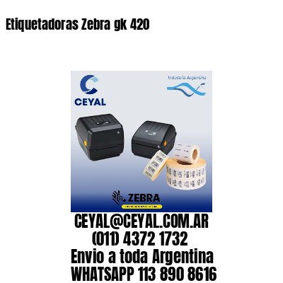 Etiquetadoras Zebra gk 420