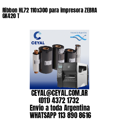 Ribbon HL72 110×300 para impresora ZEBRA GK420 T