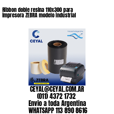 Ribbon doble resina 110×300 para impresora ZEBRA modelo industrial