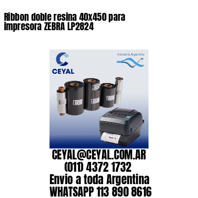 Ribbon doble resina 40×450 para impresora ZEBRA LP2824