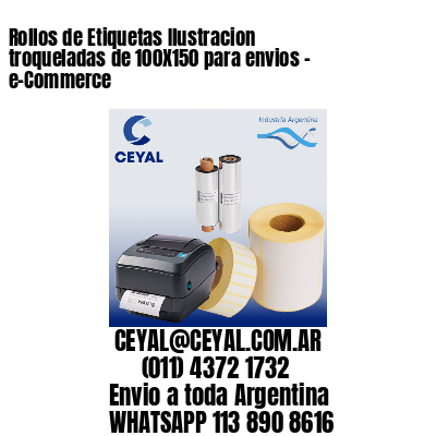 Rollos de Etiquetas Ilustracion troqueladas de 100X150 para envios – e-Commerce