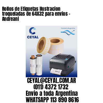 Rollos de Etiquetas Ilustracion troqueladas de 64X32 para envios – Andreani