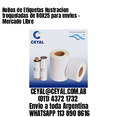 Rollos de Etiquetas Ilustracion troqueladas de 80X25 para envios – Mercado Libre