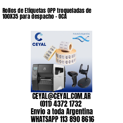 Rollos de Etiquetas OPP troqueladas de 100X35 para despacho – OCA