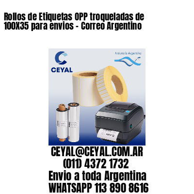 Rollos de Etiquetas OPP troqueladas de 100X35 para envios – Correo Argentino