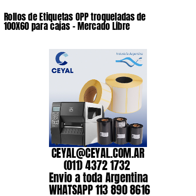 Rollos de Etiquetas OPP troqueladas de 100X60 para cajas – Mercado Libre