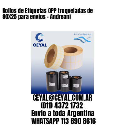 Rollos de Etiquetas OPP troqueladas de 80X25 para envios – Andreani