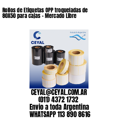 Rollos de Etiquetas OPP troqueladas de 80X50 para cajas – Mercado Libre