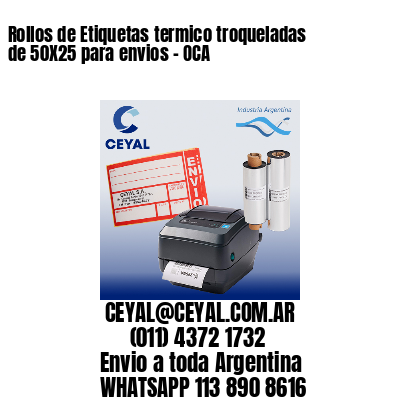 Rollos de Etiquetas termico troqueladas de 50X25 para envios – OCA