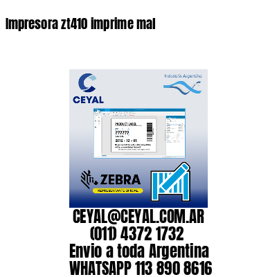 Impresora zt410 imprime mal