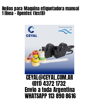 Rollos para Maquina etiquetadora manual 1 línea - Opentex (textil) 