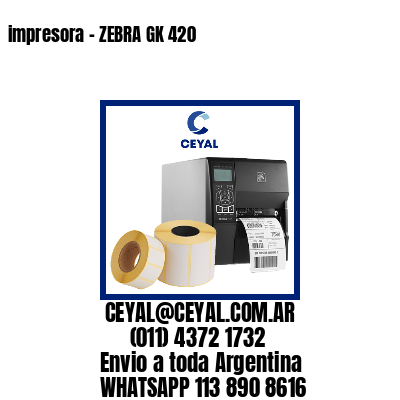 impresora – ZEBRA GK 420