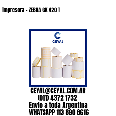 impresora – ZEBRA GK 420 T