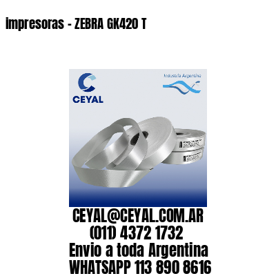 impresoras – ZEBRA GK420 T