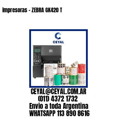 impresoras – ZEBRA GK420 T