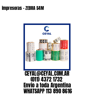 impresoras – ZEBRA S4M