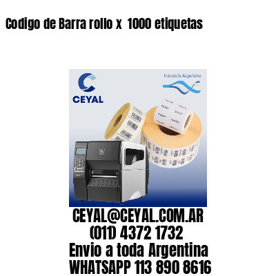 Codigo de Barra rollo x  1000 etiquetas