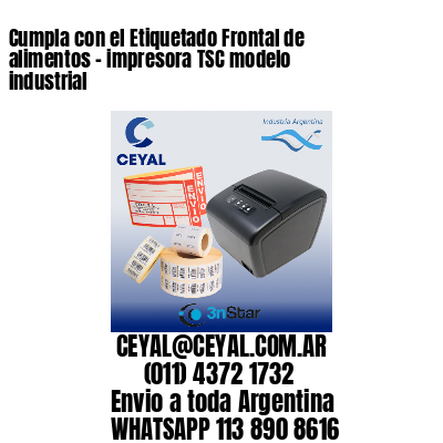 Cumpla con el Etiquetado Frontal de alimentos – impresora TSC modelo industrial