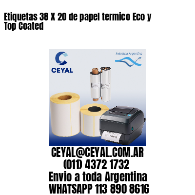 Etiquetas 38 X 20 de papel termico Eco y Top Coated