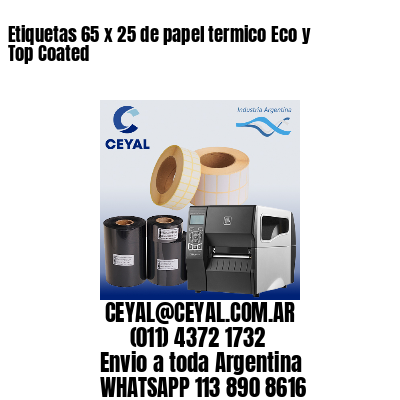 Etiquetas 65 x 25 de papel termico Eco y Top Coated