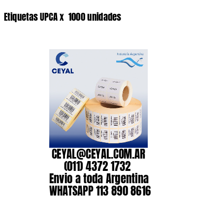 Etiquetas UPCA x  1000 unidades