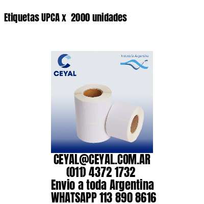 Etiquetas UPCA x  2000 unidades