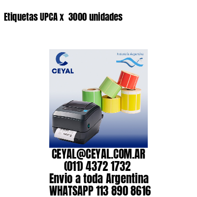 Etiquetas UPCA x  3000 unidades