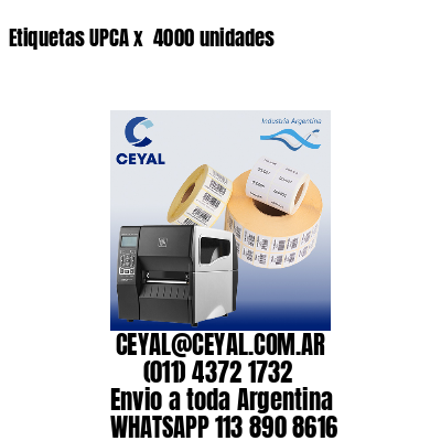 Etiquetas UPCA x  4000 unidades