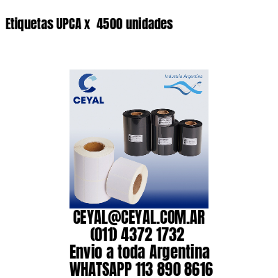 Etiquetas UPCA x  4500 unidades