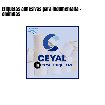 Etiquetas adhesivas para indumentaria - chombas