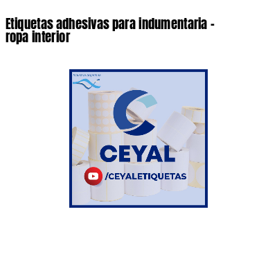 Etiquetas adhesivas para indumentaria - ropa interior