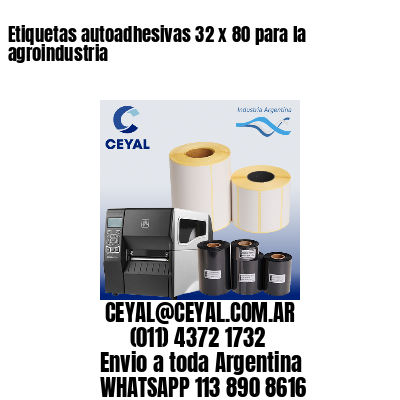 Etiquetas autoadhesivas 32 x 80 para la agroindustria