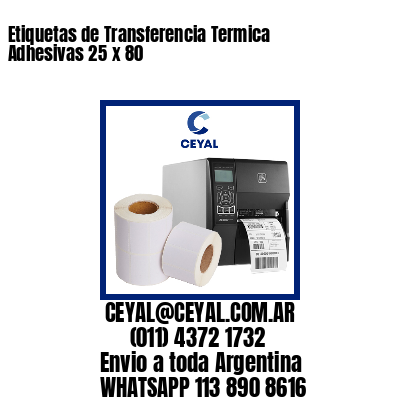 Etiquetas de Transferencia Termica Adhesivas 25 x 80