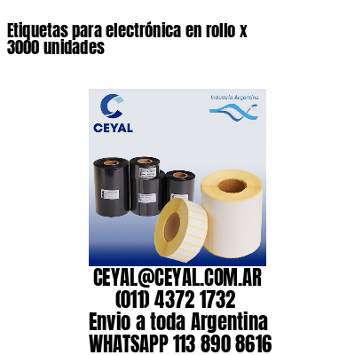Etiquetas para electrónica en rollo x 3000 unidades