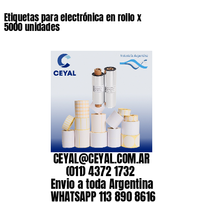 Etiquetas para electrónica en rollo x 5000 unidades