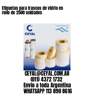 Etiquetas para frascos de vidrio en rollo de 2500 unidades