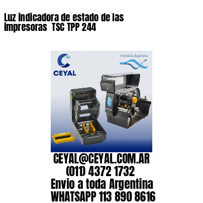 Luz indicadora de estado de las impresoras  TSC TPP 244
