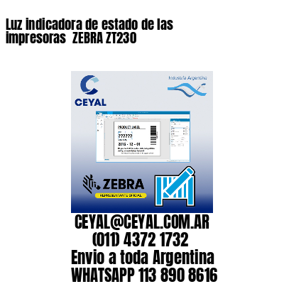 Luz indicadora de estado de las impresoras  ZEBRA ZT230