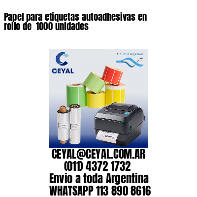 Papel para etiquetas autoadhesivas en rollo de  1000 unidades