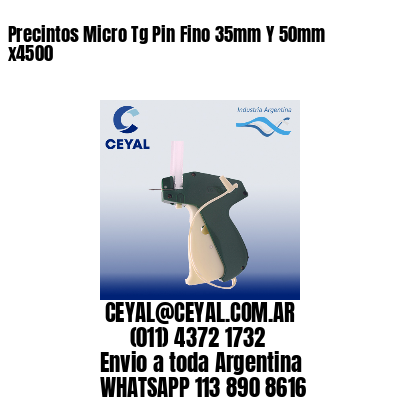 Precintos Micro Tg Pin Fino 35mm Y 50mm x4500