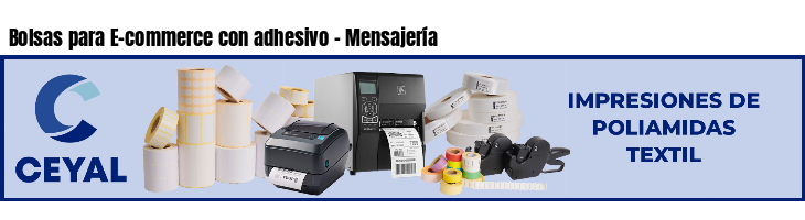 Bolsas para E-commerce con adhesivo - Mensajería
